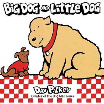 Big Dog and Little Dog Illustrated Board Book by Dav Pilkey