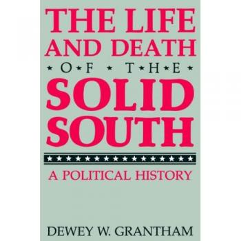 University Press of Kentucky Political History Book: The Life and Death of the Solid South - New Perspectives on the South Series