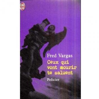 Those Who Are About to Die Salute You - Fred Vargas Novel