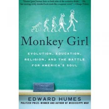 Monkey Girl: Evolution, Education, Religion, and the Battle for America's Soul - A Critical Analysis by Edward Humes