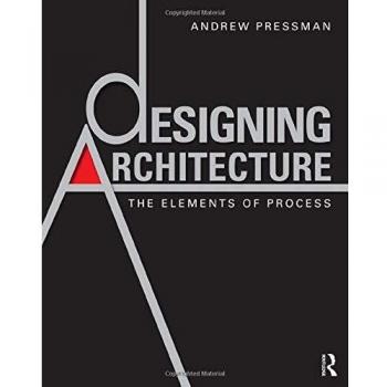 Designing Architecture: The Elements of Process