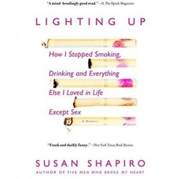 Lighting Up: A Journey to Overcome Addiction and Embrace Life by Susan Shapiro