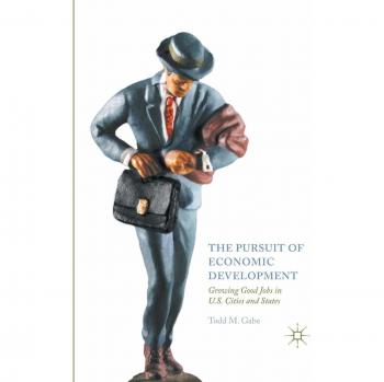 The Pursuit of Economic Development: Growing Good Jobs in U.S. Cities and States