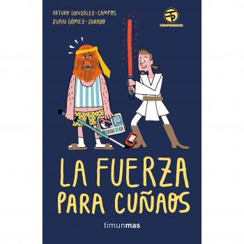 Kit La Fuerza para cuñaos - Juan gómez-jurado