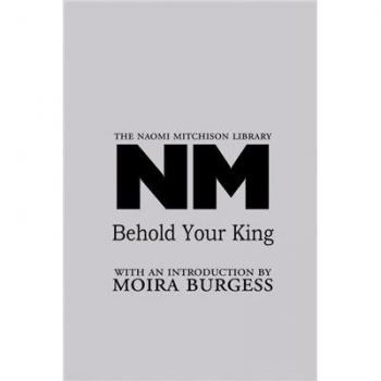 Behold Your King - Novela Histórica de Naomi Mitchison, Biblioteca Band 17
