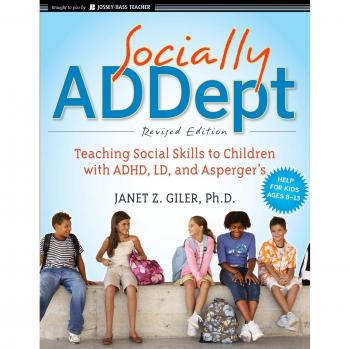 Socially ADDept: Teaching Social Skills to Children with ADHD, LD, and Asperger's, Revised Edition