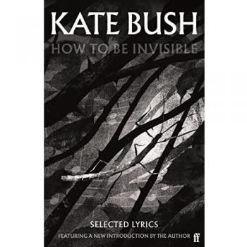 Cómo Ser Invisible: Con una Nueva Introducción de Kate Bush