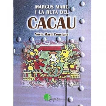 Marcus Marc i la ruta del cacau: 01 - Núria Martí Constans