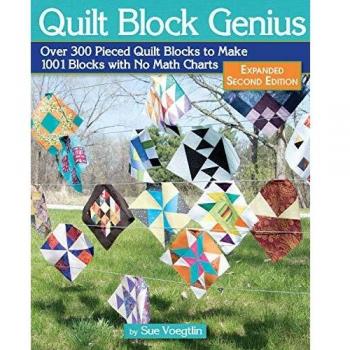 Quilt Block Genius, Expanded Second Edition: Over 300 Pieced Quilt Blocks to Make 1001 Blocks with No Math Charts