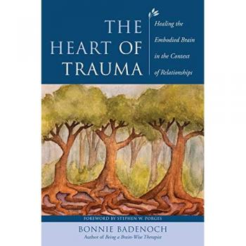 The Heart of Trauma: Healing the Embodied Brain in the Context of Relationships: 0