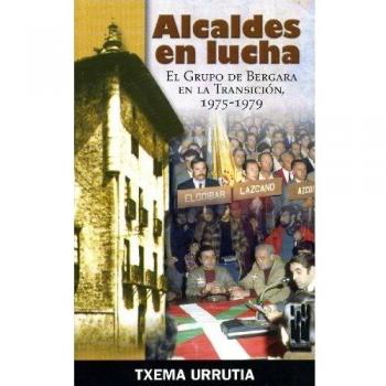 Alcaldes en lucha: El Grupo de Bergara en la Transición