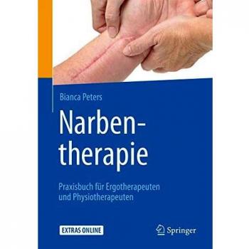 Narbentherapie: Praxisbuch für Ergotherapeuten und Physiotherapeuten