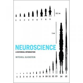 Neuroscience: A Historical Introduction by Mitchell Glickstein - English Edition