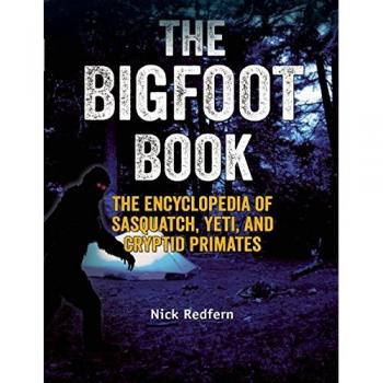 Bigfoot Book, The : The Encyclopedia of Sasquatch, Yeti and Cryptid Primates