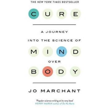 Cure: A Journey Into the Science of Mind over Body