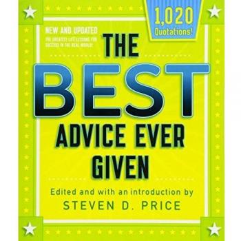 The Best Advice Ever Given: Updated Life Lessons for Success (1001) - Original Edition by Steven D. Price