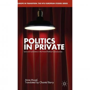 Politics in Private: Love and Convictions in the French Political Consciousness