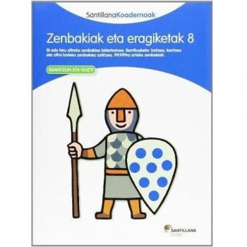 ZENBAKIAK ETA ERAGIKETAK 8 SANTILLANA KOADERNOAK - 9788498943849