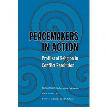 Peacemakers in Action: Volume 1 - Profiles of Religion in Conflict Resolution