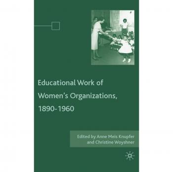 The Educational Work of Women's Organizations, 1890-1960