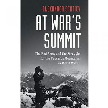 At War's Summit: The Red Army and the Struggle for the Caucasus Mountains in World War II