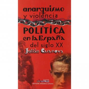 Anarquismo y violencia pol¡tica en la España del siglo XX