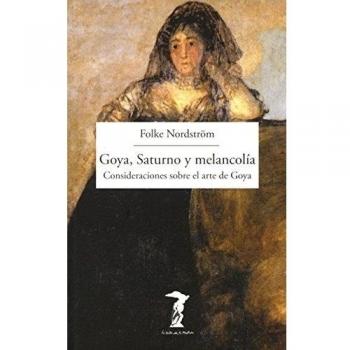 Goya, Saturno y melancolía: Consideraciones sobre el arte de Goya