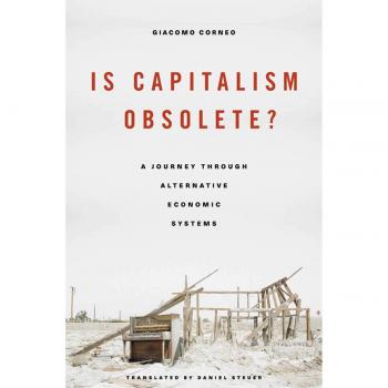 Is capitalism obsoletez a journey through alternative economic systems