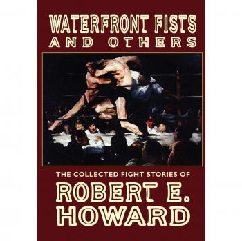 Puños del Puerto y Otros: Las Historias de Combate Completas de Robert E. Howard (Edición Tapa Dura)