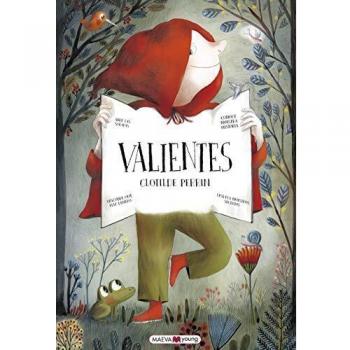 Valientes: ¿Qué sería de nuestros cuentos preferidos sin los valientes que triunfan sobre los villanos? - Clotilde Perrin