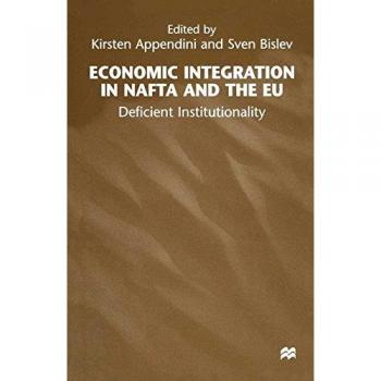Economic Integration in NAFTA and the EU: Deficient Institutionality