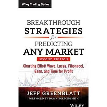 Breakthrough Strategies for Predicting Any Market: Charting Elliott Wave, Lucas, Fibonacci, Gann, and Time for Profit