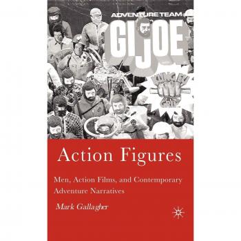 Action Figures: Men, Action Films, and Contemporary Adventure Narratives