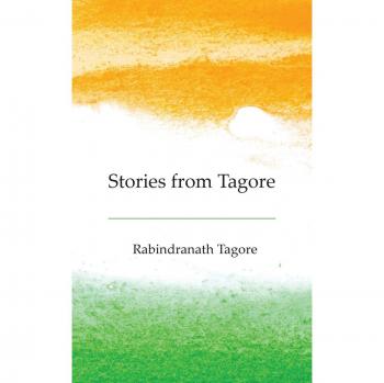 Tagore's Timeless Tales: A Collection of Rabindranath Tagore's Stories