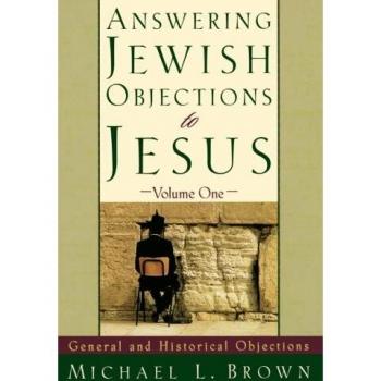 Answering Jewish Objections to Jesus: General and Historical Objections: 01