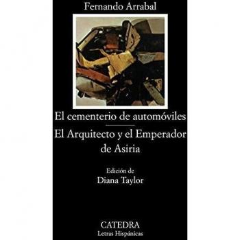 El cementerio de automóviles; El Arquitecto y el Emperador de Asiria: 198 - Fernando Arrabal