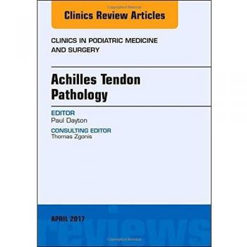Achilles Tendon Pathology, An Issue of Clinics in Podiatric Medicine and Surgery, 1e: Volume 34-2