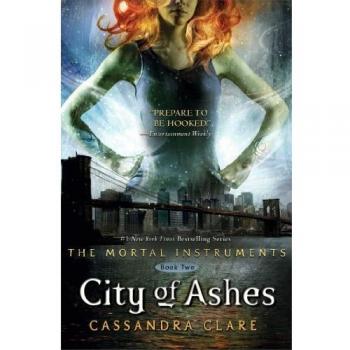 Mortal Instruments Book 2: City of Ashes by Cassandra Clare