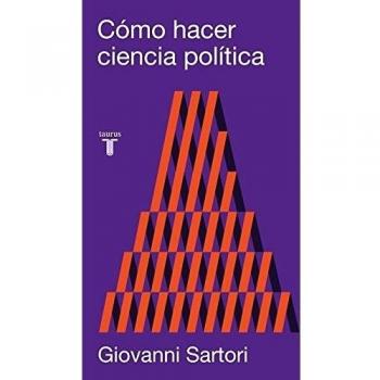 Cómo hacer ciencia política: Lógica, método y lenguaje en las ciencias sociales