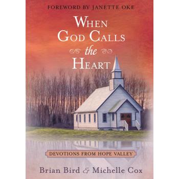 When God Calls the Heart: 40 Devotions from Hope Valley