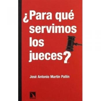 Para Que Servimos Los Jueces