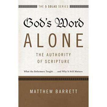 God's Word Alone: The Authority of Scripture - Insights from the Reformers