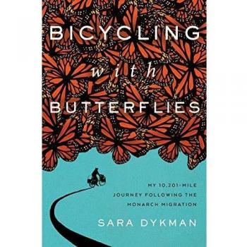 Bicycling with Butterflies: My 10,201-Mile Journey Following the Monarch Migration