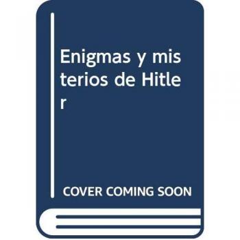 ENIGMAS Y MISTERIOS DE HITLER