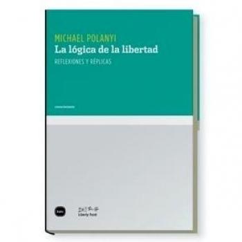 Logica De La Libertad,La - Michael Polanyi