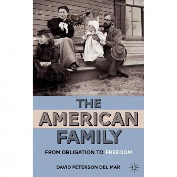 The American Family: From Obligation to Freedom