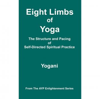 Eight Limbs of Yoga: Self-Directed Spiritual Practice Guide by Yogani