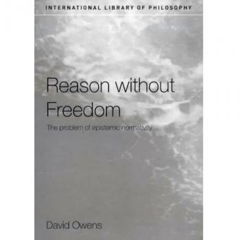 Reason Without Freedom: The Problem of Epistemic Normativity