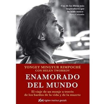 Enamorado del mundo. El viaje de un monje a traves de los bardos de la vida y de la muerte: El viaje de un monje a través de los bardos de la vida y de la muerte