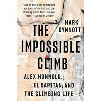 The Impossible Climb: Alex Honnold, El Capitan, and the Climbing Life